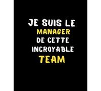 Je suis Le Manager de Cette Incroyable Team: Idée Cadeau Patron Travail Nouveau Job | Carnet De Notes -110 Pages Avec Papier Ligné | Un cahier ligné drôle pour toutes vos notes (French Edition)