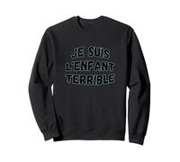 "Je suis l'enfant terrible" humorística sabiduría de vida Sudadera