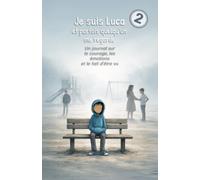 Je suis Luca - et parfois quelqu’un me regarde: Un journal sur le courage, les émotions et le fait d’être vu