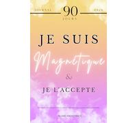 Je suis magnétique et je l’accepte - 2026: Journal guidé de développement personnel pour femmes | Gratitude, abondance financière, discipline, clarté mentale et création de la vie désirée