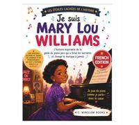 Je suis Mary Lou Williams (Les Étoiles Cachées de l'Histoire): L'histoire inspirante du génie du piano jazz qui a brisé les barrières et changé la musique pour toujours (History's Hidden Stars)