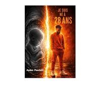 Je suis né à 28 ans