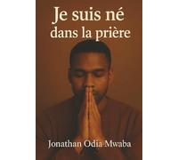 Je suis né dans la prière