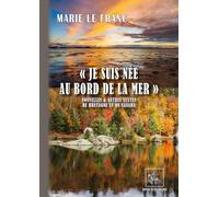"Je suis née au bord de la mer": nouvelles et autres textes de Bretagne et du Canada