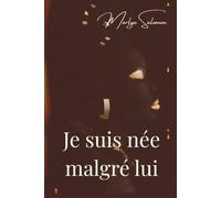 JE SUIS NÉE MALGRÉ LUI