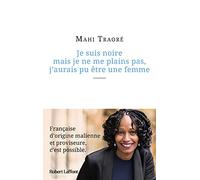 Je suis noire mais je ne me plains pas, j'aurais pu être une femme