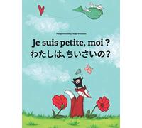 Je suis petite, moi ? わたし、ちいさい？: Un livre d'images pour les enfants (Edition bilingue français-japonais) (Éditions dans plus de 200 langues)