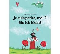 Je suis petite, moi ? Bin ich klein?: Un livre d'images pour les enfants (Edition bilingue français-allemand) (Éditions dans plus de 200 langues)