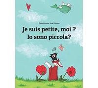 Je suis petite, moi ? Io sono piccola?: Un livre d'images pour les enfants (Edition bilingue français-italien) (Livres Bilingues (Français-Italien) de Philipp Winterberg)
