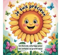 Je suis précieux - Un livre de coloriage avec des affirmations positives pour les enfants au grand cœur