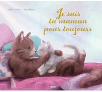 Je suis ta maman, pour toujours (Les albums Fleurus)