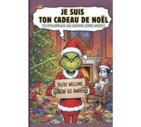 Je suis ton cadeau de Noël. Tu pourrais au moins dire merci !: Carnet de Notes Humour Sarcastique pour Adultes & Amis secret santa. Journal Grincheux avec to do list papeterie décalée
