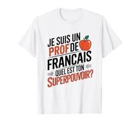 Je Suis un Prof de Francais Quel EST Ton Superpouvoir Camiseta