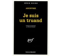 Je suis un truand...: A49611 (Serie Noire 1)