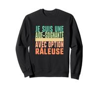 Je Suis UNE Aide soignante Avec Option Raleuse Humour Sudadera