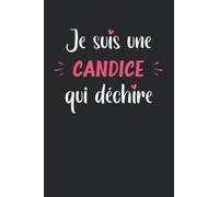 Je suis une Candice qui déchire: Carnet de notes Candice journal intime - 110 pages lignées - idée de cadeau personnalisé pour Candice original et amusant - cahier d'écriture souvenir et pensées