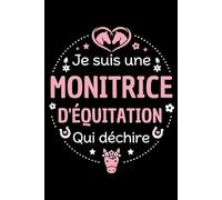 Je suis une monitrice d'équitation qui déchire: Carnet de notes monitrice d'équitation humour - 110 pages lignées - cadeau monitrice équitation original drôle