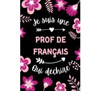 Je suis une Prof de français qui déchire: Carnet de notes Prof de français humour - 110 pages lignées - femme cadeau Prof de français original