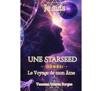 Je suis une Starseed Le Voyage de mon Âme