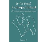 Je t’ai Pensé à Chaque Instant: 130 Lettres pour te Dire à Quel Point tu Comptes