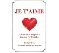 JE T’AIME: A Romantic Keepsake Journal for Couples: To share love, reasons why, dreams & memories - together