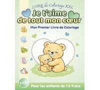 Je t’aime de tout mon cœur - Mon premier livre de coloriage: Livre de coloriage XXL - Plus de 50 pages de maman et bébé animaux pour les enfants de 1 à 4 ans (Super Easy FIRST COLORING BOOK)