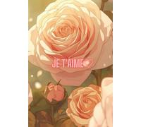 Je T’Aime Floral Notebook: A Romantic Gift Journal with Roses for Her or Him