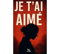 Je t'ai aimé: Jusqu’où peut-on aller par amour ?