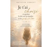 Je t'ai choisi: en gardant la tête sur les épaules et les pieds sur terre
