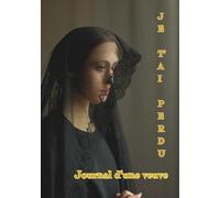 JE T'AI PERDU: Journal d'une veuve : Un compagnon de tendresse pour traverser le deuil et préserver tes précieux souvenirs | Format 7X10 (Vintage religious ceremonies)