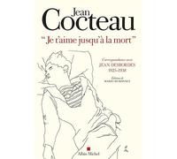 "Je t'aime jusqu'à la mort": Correspondance avec Jean Desbordes (1925-1938)
