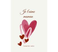 je t'aime mamaan: carnet de notes