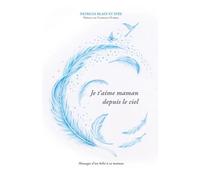 Je t'aime maman depuis le ciel: Messages d'un bébé à sa maman