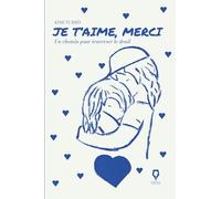 JE T'AIME, MERCI: Un chemin pour traveser le dueil
