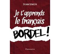 Je t'apprends le francais bordel !
