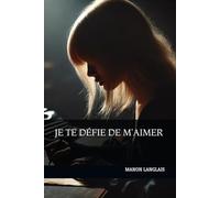 Je te défie de m'aimer