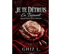 JE TE DÉTRUIS EN T'AIMANT: Quand un amour peut te détruire- BRATVA BARANOV