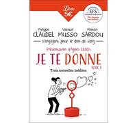 Je te donne: Tome 3, Trois nouvelles inédites