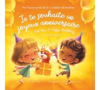 Je te souhaite un joyeux anniversaire: Édition français-anglais (I Wish You A Happy Birthday: French-English edition) (La série amour inconditionnel (français-anglais))