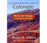 Je t'emmène Rencontrer le Nord du Colorado: récits de voyage amusants et instructifs (L'Ouest Américain)