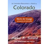 Je t'emmène Rencontrer le Nord du Colorado: récits de voyage amusants et instructifs (L'Ouest Américain)