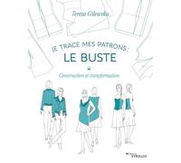 Je trace mes patrons : le buste: Construction et transformation