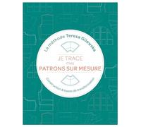 Je trace mes patrons sur mesure : La méthode Teresa Gilewska: Contruction & bases de transformation