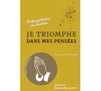 Je triomphe dans mes pensées : Bilan quotidien du chrétien: Avec un suivi de 3 mois