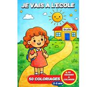 Je vais à l'école: Livre de coloriage je vais à l'école pour enfants - 50 coloriages pour les enfants de 2 à 5 ans (JemColorier)