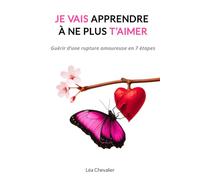 Je vais apprendre à ne plus t'aimer