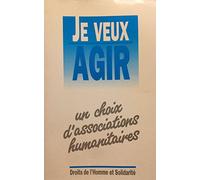 je veux agir un choix d'associations humanitaires