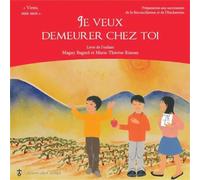 Je veux demeurer chez toi: Préparation aux sacrements de la réconciliation et de l'Eucharistie