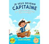 Je veux devenir capitaine: 100 questions-réponses Sur la Marine. Parfait pour les jeunes curieux qui rêvent de devenir capitaine et d’explorer le monde bleu de la mer.