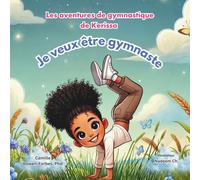 Je veux être gymnaste (Les aventures de gymnastique de Kerissa)